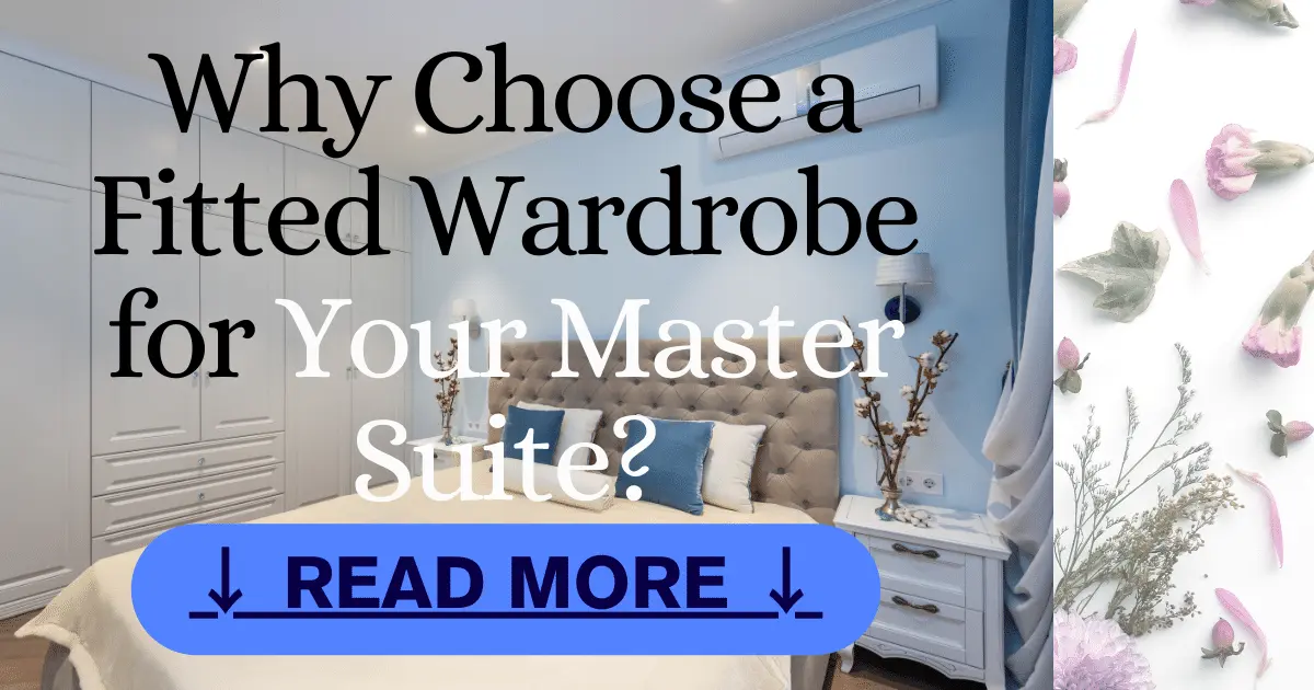 Why Choose a Fitted Wardrobe for Your Master Suite?